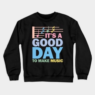 It's A Good Day To Make Music Crewneck Sweatshirt